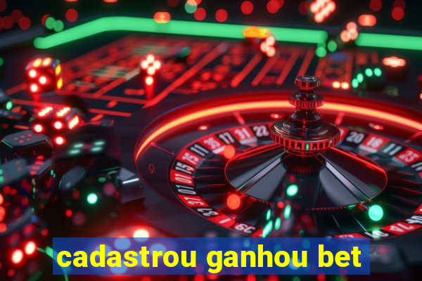 cadastrou ganhou bet